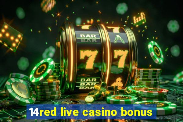 14red live casino bonus