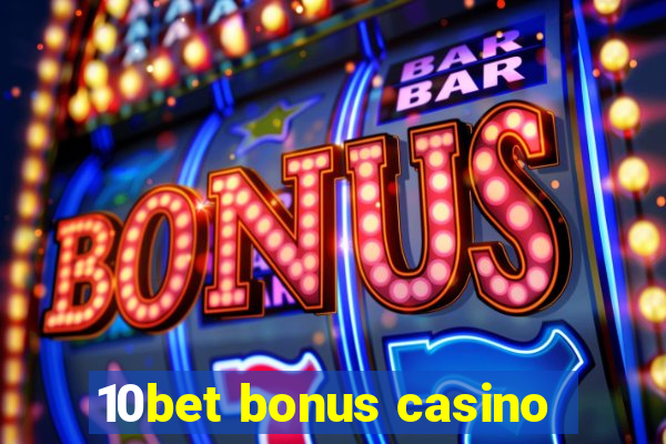 10bet bonus casino