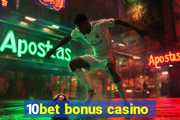 10bet bonus casino