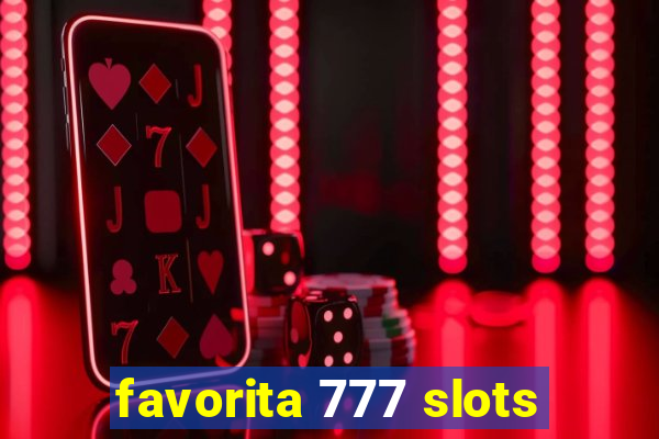 favorita 777 slots