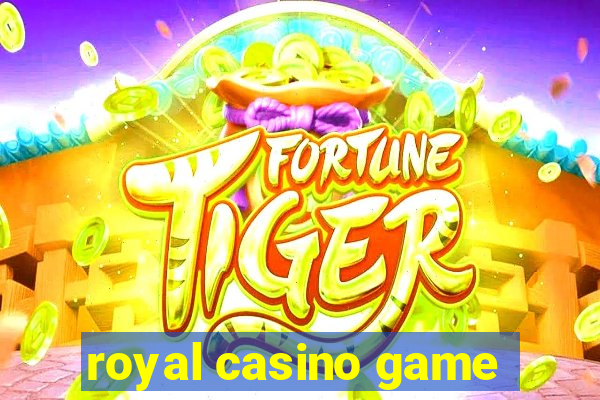 royal casino game