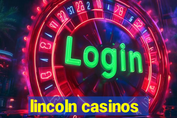 lincoln casinos