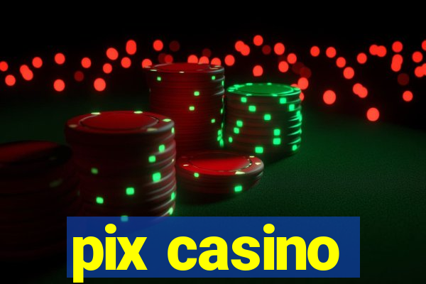 pix casino