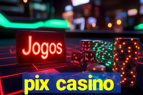 pix casino