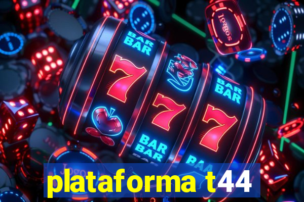 plataforma t44