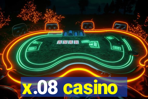 x.08 casino