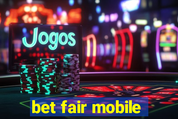 bet fair mobile