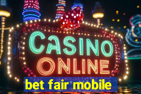 bet fair mobile