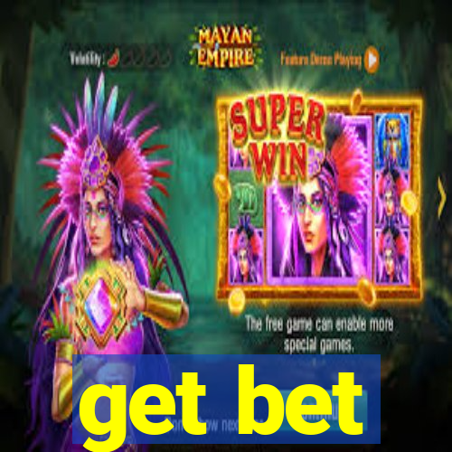 get bet