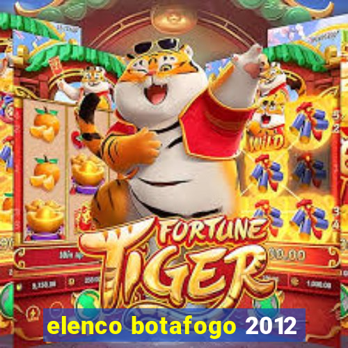 elenco botafogo 2012