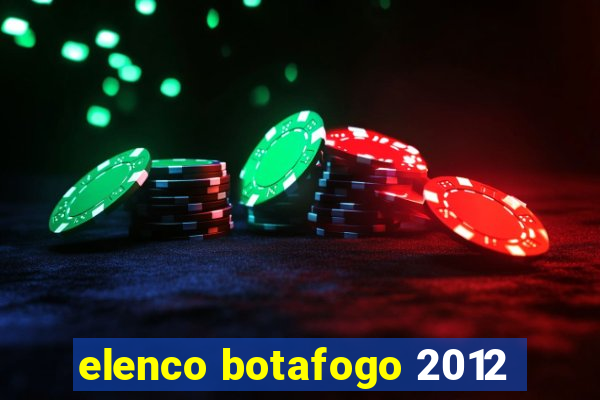 elenco botafogo 2012