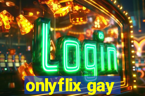 onlyflix gay