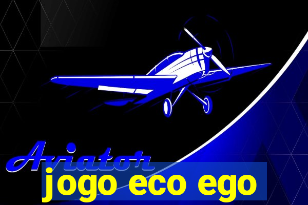 jogo eco ego