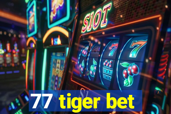 77 tiger bet