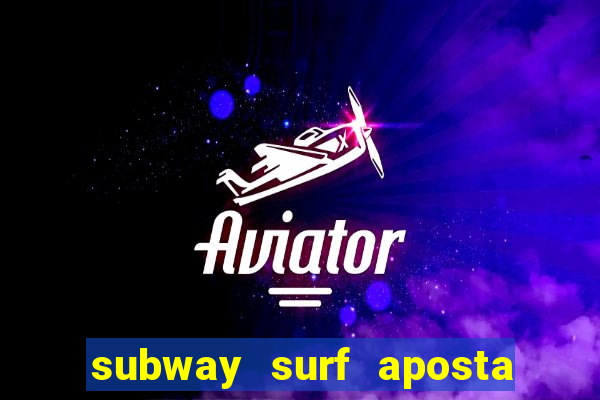 subway surf aposta 1 real