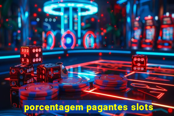 porcentagem pagantes slots