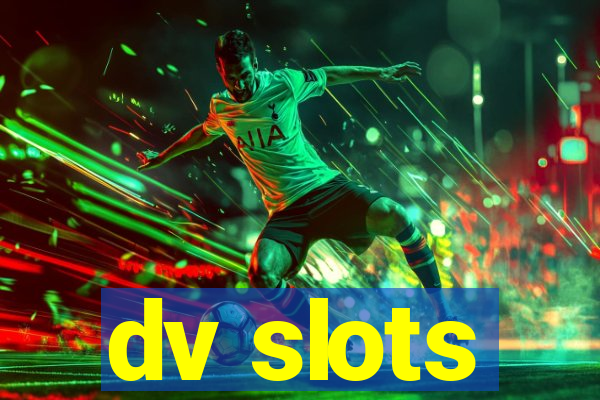 dv slots