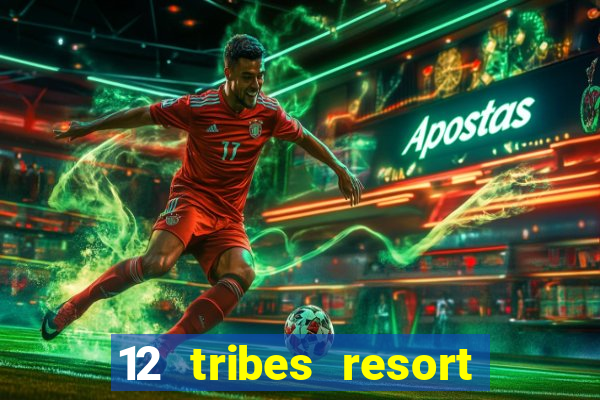 12 tribes resort casino omak