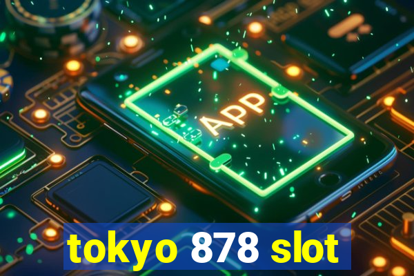 tokyo 878 slot