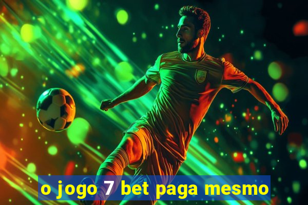 o jogo 7 bet paga mesmo