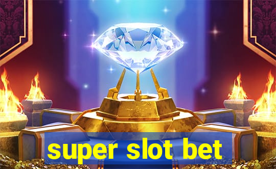 super slot bet