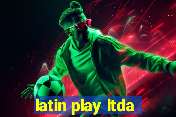 latin play ltda