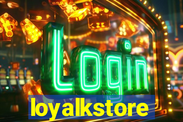 loyalkstore