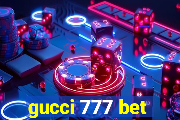 gucci 777 bet