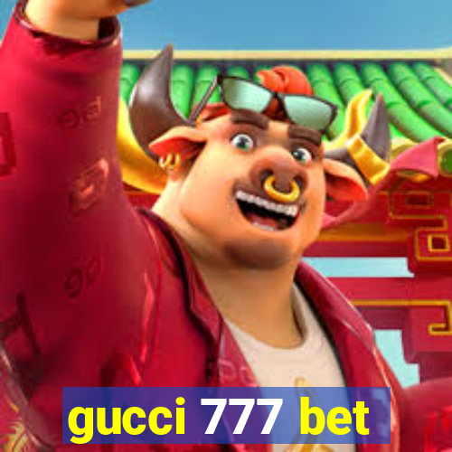 gucci 777 bet