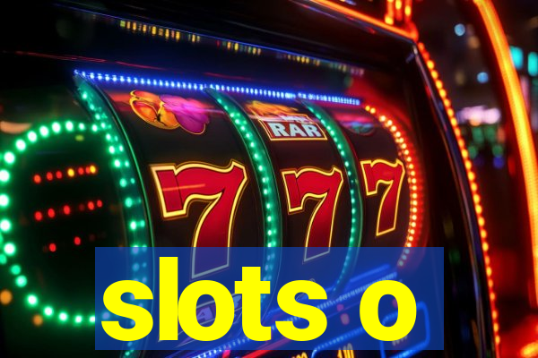 slots o