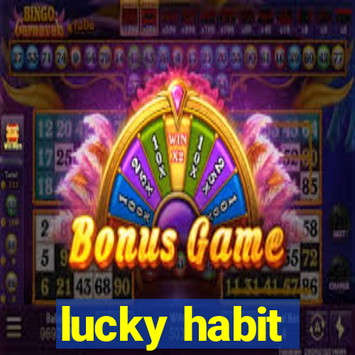 lucky habit