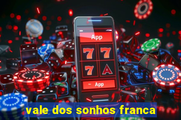 vale dos sonhos franca