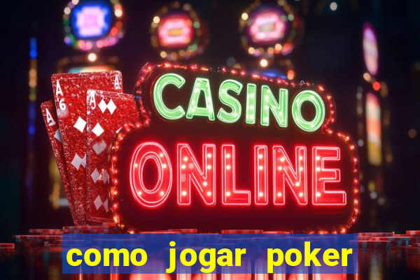 como jogar poker do zero