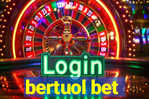 bertuol bet