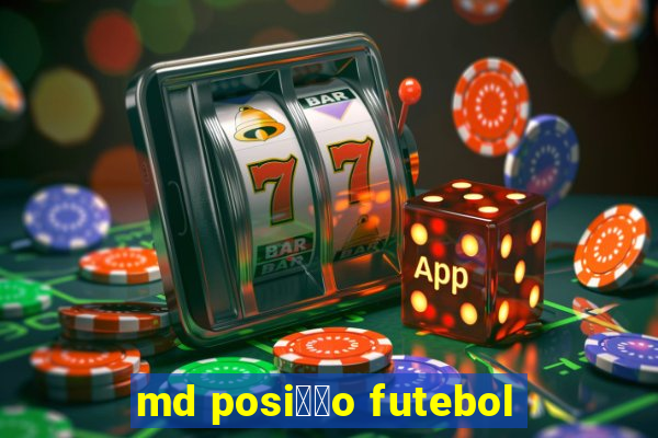 md posi莽茫o futebol