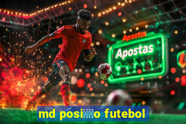 md posi莽茫o futebol