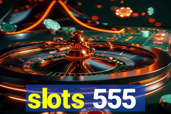 slots 555