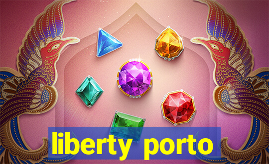 liberty porto