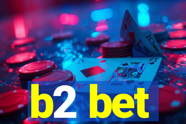 b2 bet