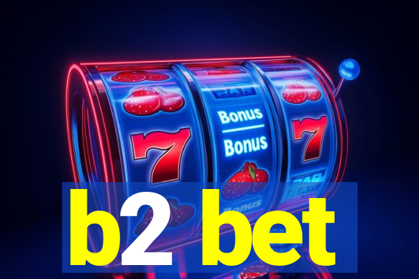 b2 bet