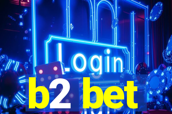 b2 bet