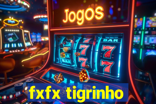 fxfx tigrinho