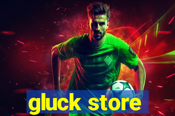 gluck store