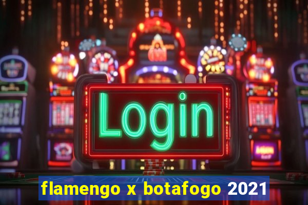 flamengo x botafogo 2021