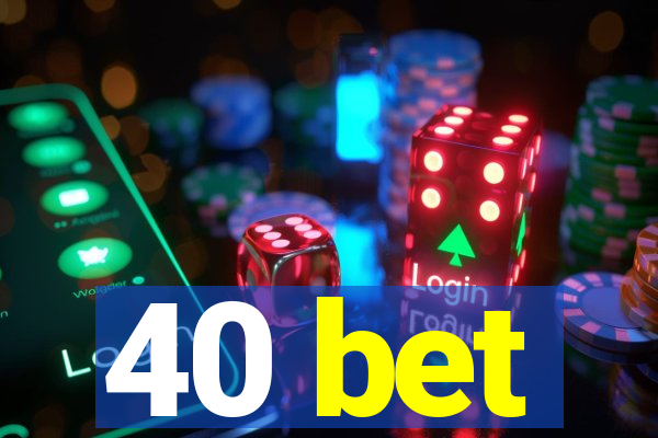 40 bet