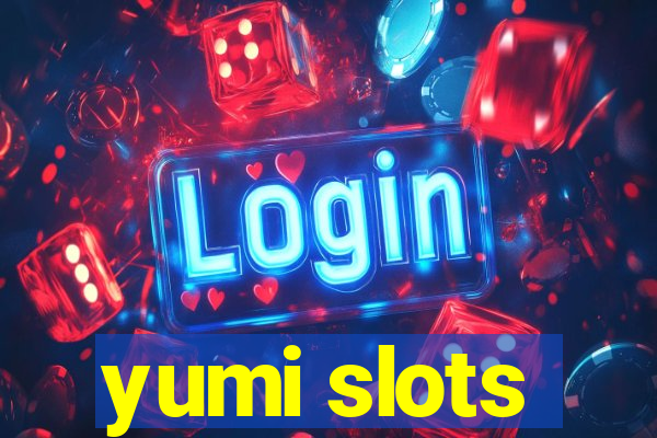 yumi slots