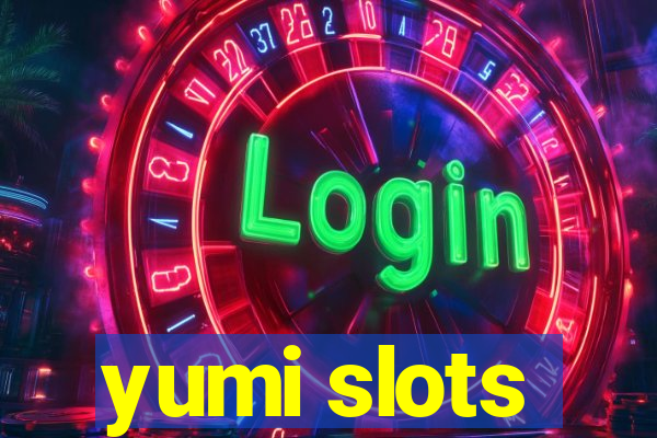 yumi slots