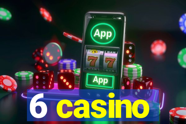 6 casino