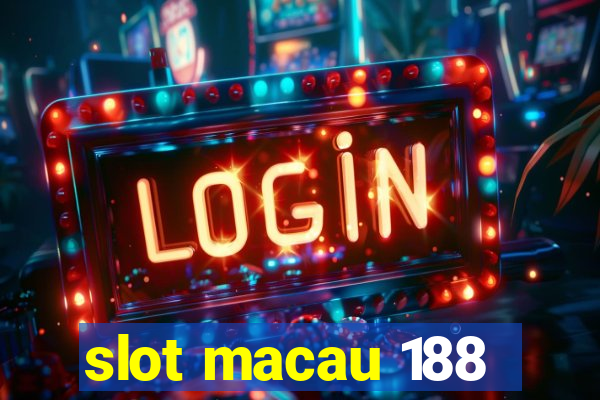 slot macau 188