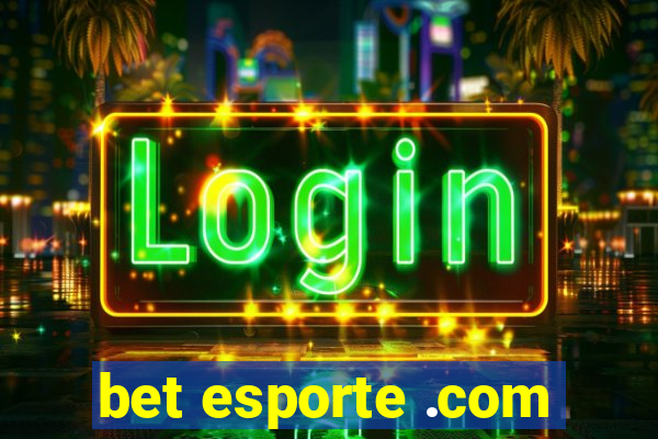 bet esporte .com